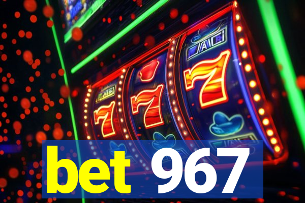 bet 967